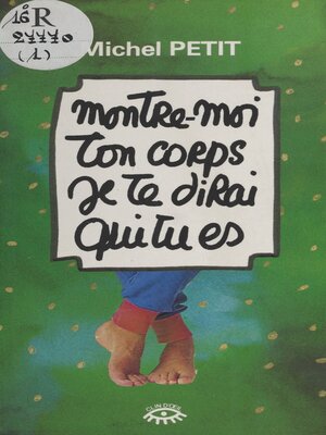 cover image of Montre-moi ton corps, je te dirai qui tu es